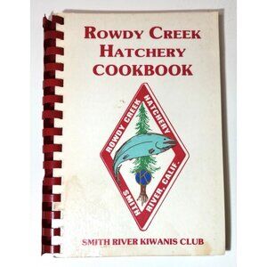 Rowdy Creek Hatchery Cookbook 1970s Smith River Kiwanis Club Member Recipes
